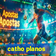 catho planos